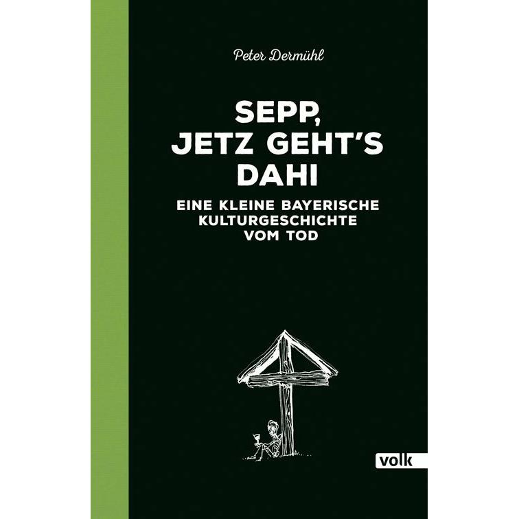 Sepp, jetz geht's dahi, Belletristik von Peter Dermühl