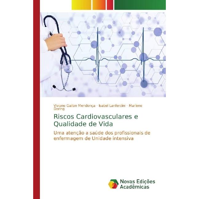 Riscos Cardiovasculares e Qualidade de Vida, Fachbücher von Isabel Lanferdini, Viviane Gallon Mendonça, Marlene Doring