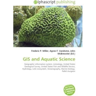 Thumbnail - GIS and Aquatic Science, Fachbücher von Agnes F. Vandome, Frederic P. Miller, John McBrewster