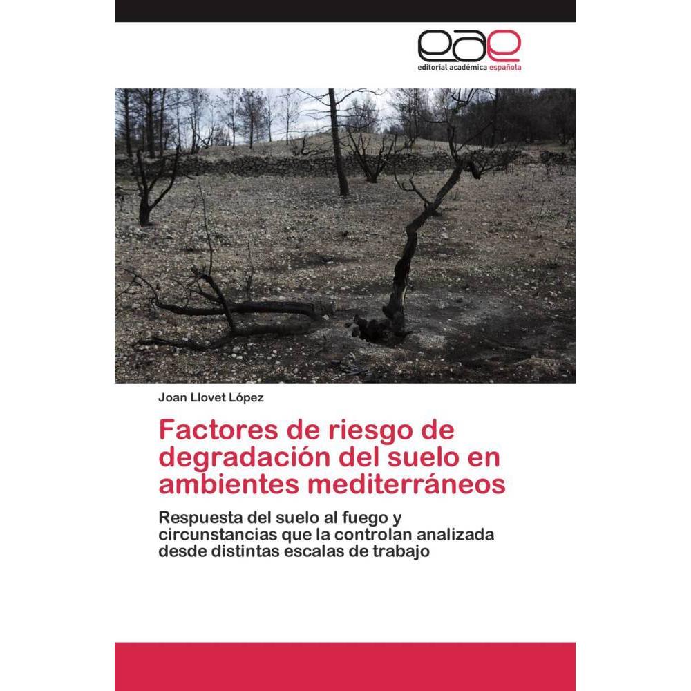 Factores de riesgo de degradación del suelo en ambientes mediterráneos, Fachbücher von Joan Llovet López