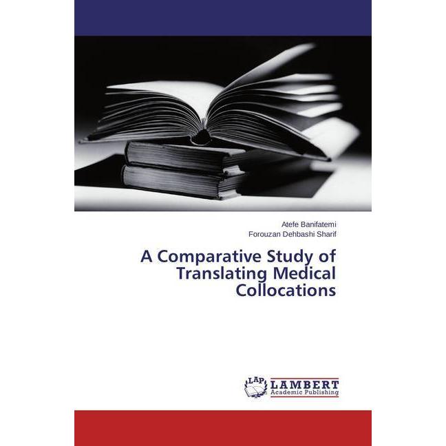 A Comparative Study of Translating Medical Collocations, Fachbücher von Forouzan Dehbashi Sharif, Atefe Banifatemi