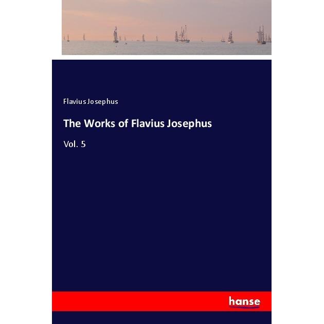 The Works of Flavius Josephus, Belletristik von Flavius Josephus