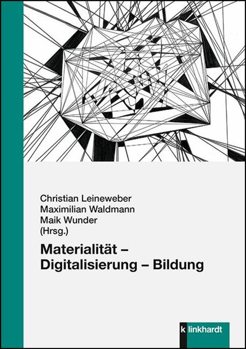 Produktbild Materialität - Digitalisierung - Bildung (Deutsch, Maximilian Waldmann, Christian Leineweber, Maik Wunder, 2023)