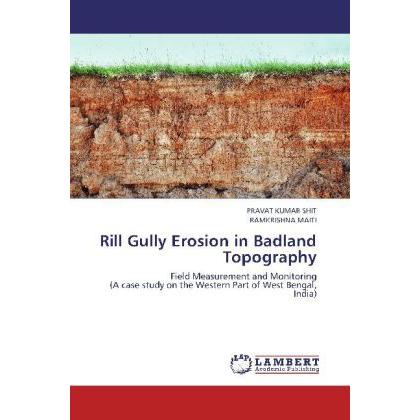 Rill Gully Erosion in Badland Topography, Fachbücher von Ramkrishna Maiti, Pravat K. Shit