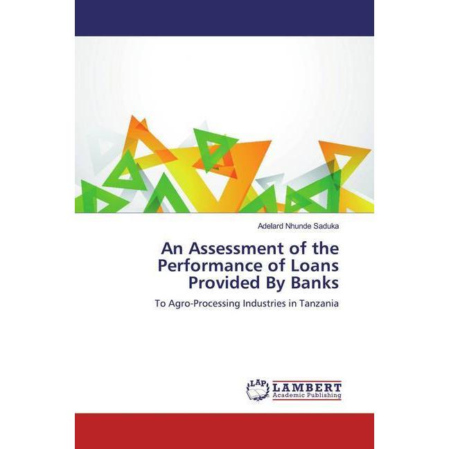 An Assessment of the Performance of Loans Provided By Banks, Fachbücher von Adelard Nhunde Saduka