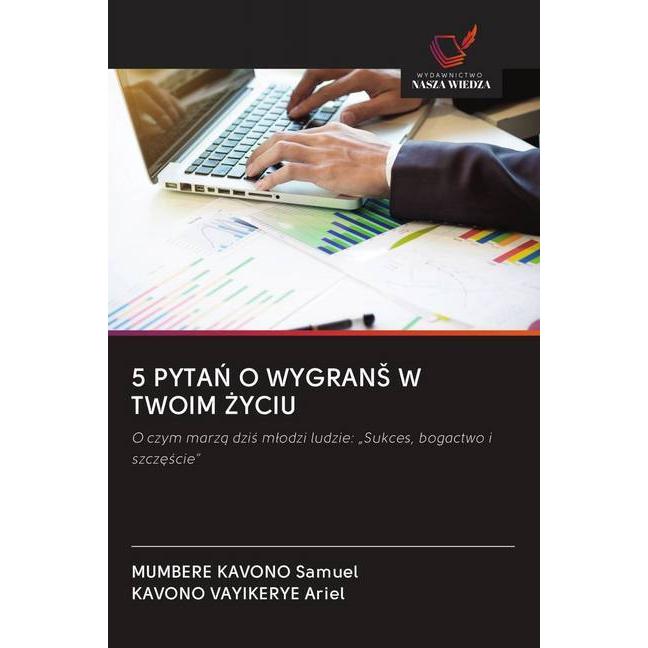 5 Pytan O Wygrans W Twoim Yciu, Ratgeber von KAVONO VAYIKERYE Ariel, MUMBERE KAVONO Samuel