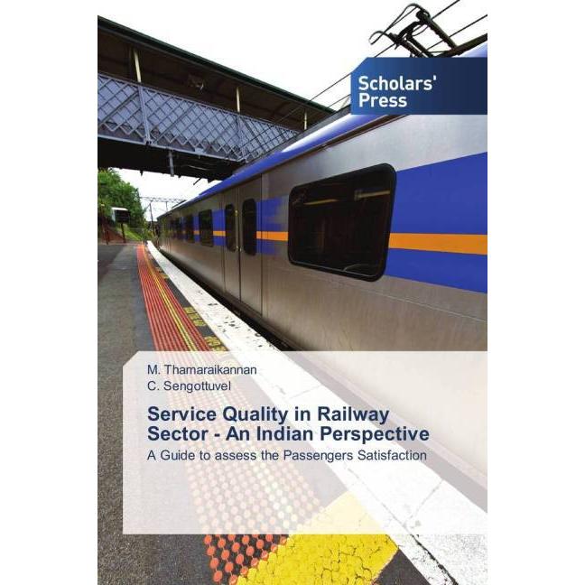 Service Quality in Railway Sector - An Indian Perspective, Ratgeber von M. Thamaraikannan, C. Sengottuvel