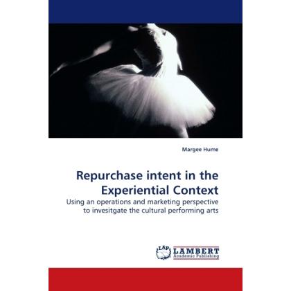 Repurchase intent in the Experiential Context, Fachbücher von Margee Hume