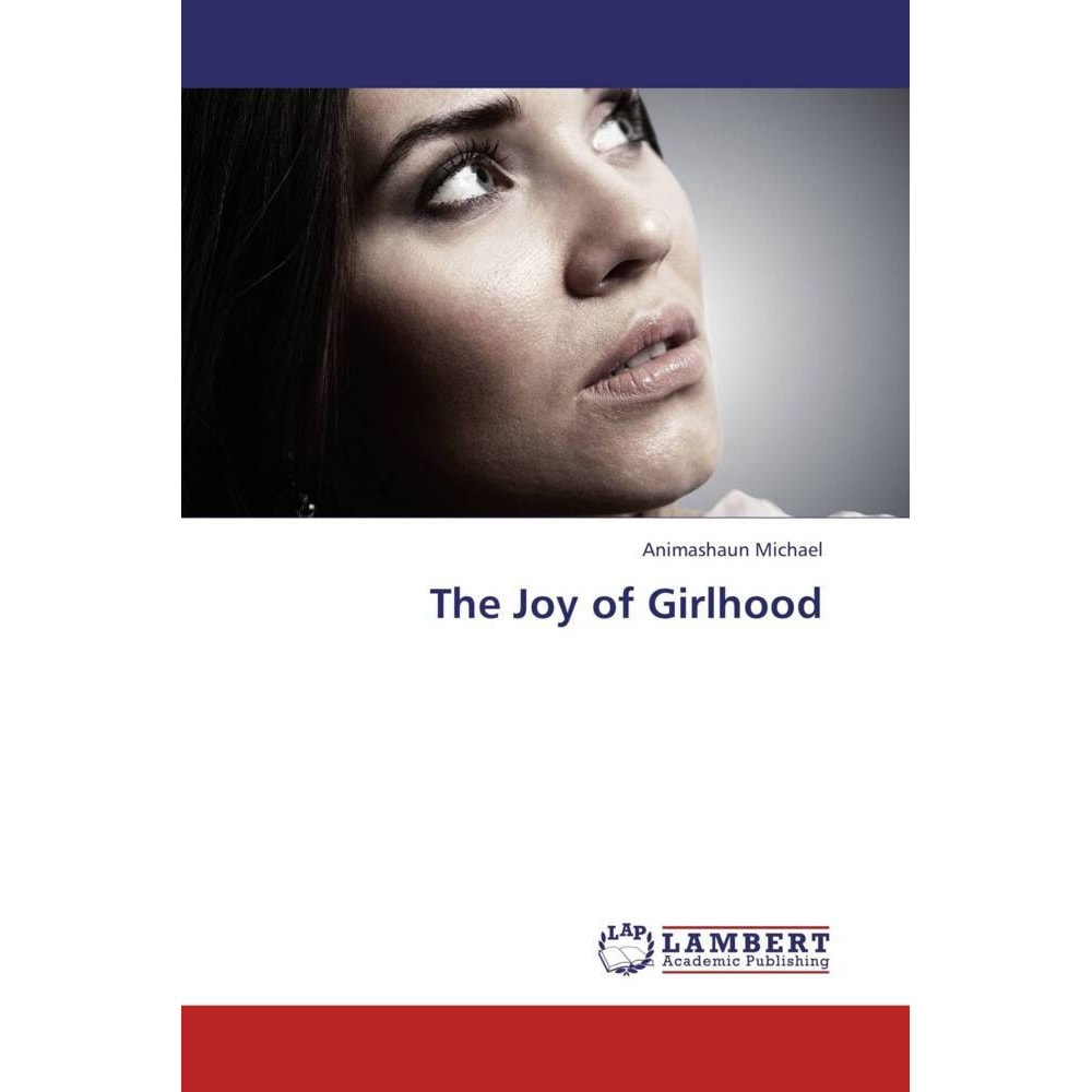 The Joy of Girlhood, Fachbücher von Animashaun Michael
