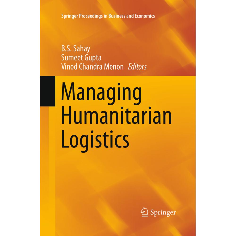 Managing Humanitarian Logistics, Fachbücher von Sumeet Gupta, Vinod Chandra Menon, B.S. Sahay
