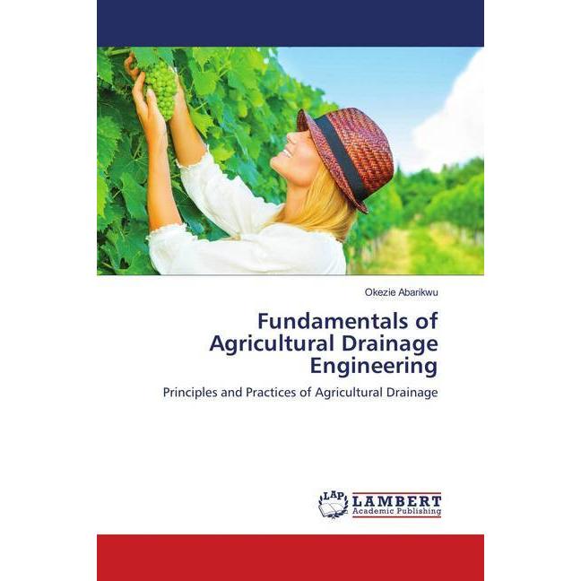 Fundamentals of Agricultural Drainage Engineering, Fachbücher von Okezie Abarikwu