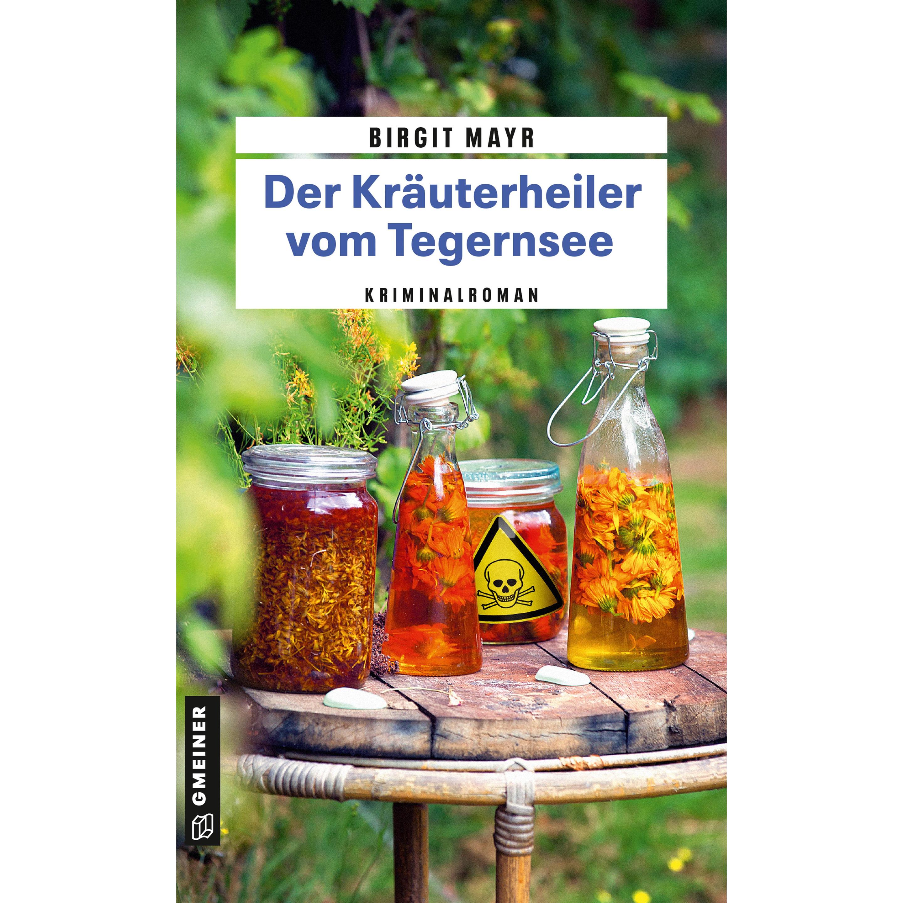 Mayr:Der Kräuterheiler vom Tegernsee, Belletristik von Birgit Mayr