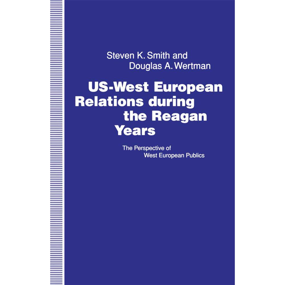 US-West European Relations During the Reagan Years, Fachbücher von Steven K. Smith, Douglas A. Wertman