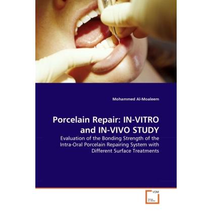 Porcelain Repair: IN-VITRO and IN-VIVO STUDY, Fachbücher von Mohammed Al-Moaleem