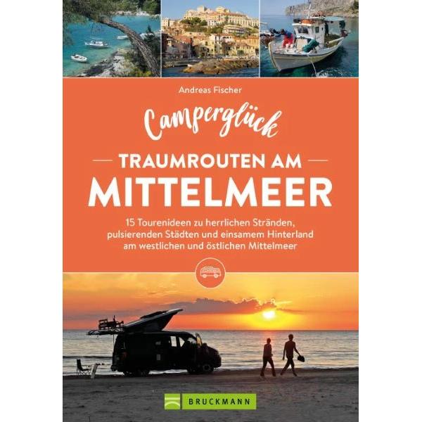 Thumbnail - Camperglück Traumrouten am Mittelmeer 15 Tourenideen zu Traumstränden, pulsierenden Städten und, Ratgeber von Andreas Fi...