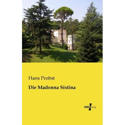 Die Madonna Sixtina, Fachbücher von Hans Probst
