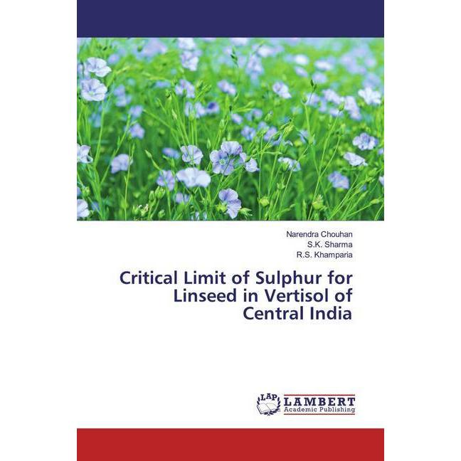 Critical Limit of Sulphur for Linseed in Vertisol of Central India, Fachbücher von S. K. Sharma, R. S. Khamparia, Narend...