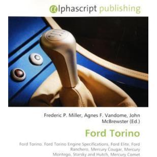 Ford Torino, Ratgeber von Agnes F. Vandome, Frederic P. Miller, John McBrewster