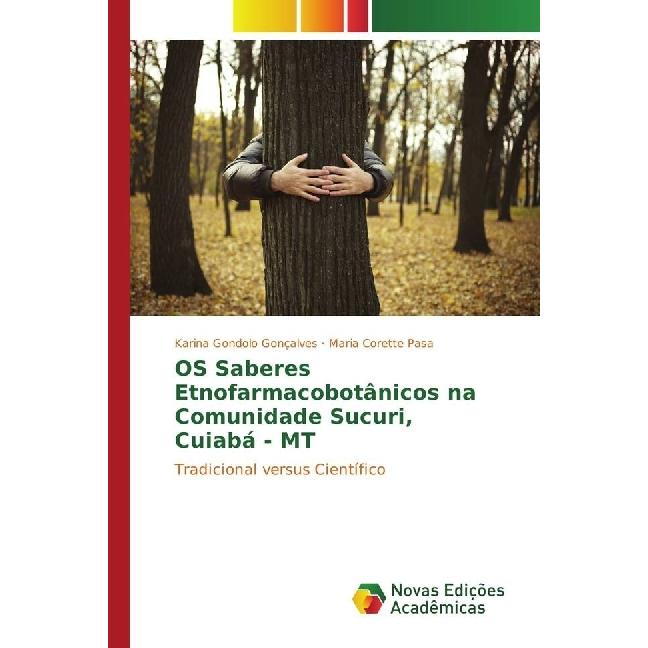 OS Saberes Etnofarmacobotânicos na Comunidade Sucuri, Cuiabá - MT, Fachbücher von Maria Corette Pasa, Karina Gondolo Gon...