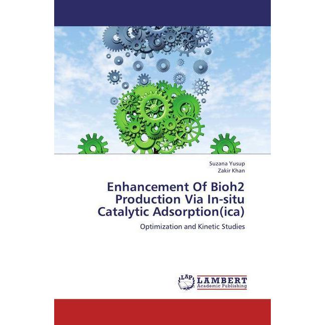 Enhancement Of Bioh2 Production Via In-situ Catalytic Adsorption(ica), Fachbücher von Zakir Khan, Suzana Yusup