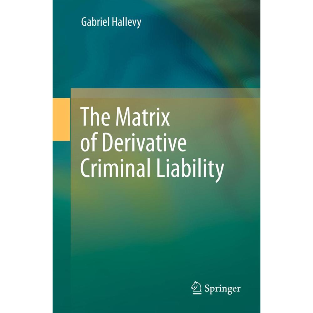 The Matrix of Derivative Criminal Liability, Fachbücher von Gabriel Hallevy