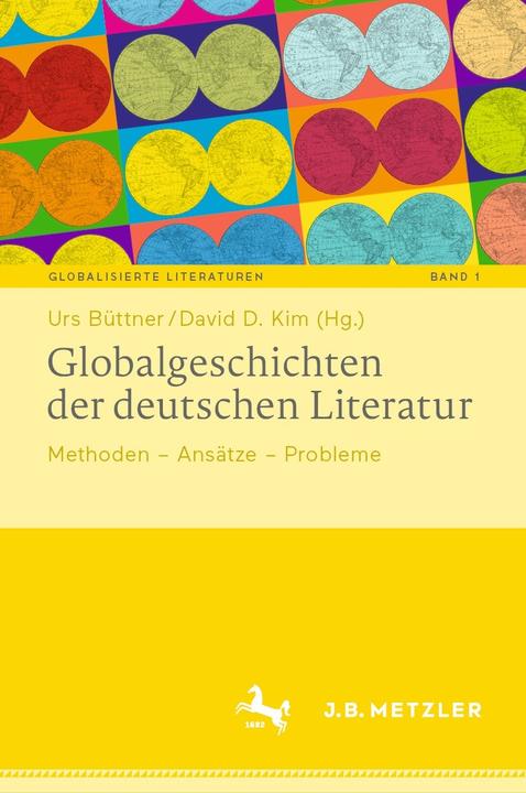 Globalgeschichten der deutschen Literatur (German, Urs Büttner, David D. Kim, 2022)