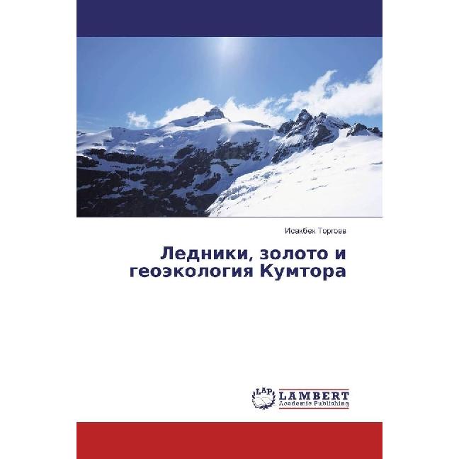 Ledniki, zoloto i geojekologiya Kumtora, Fachbücher von Isakbek Torgoev