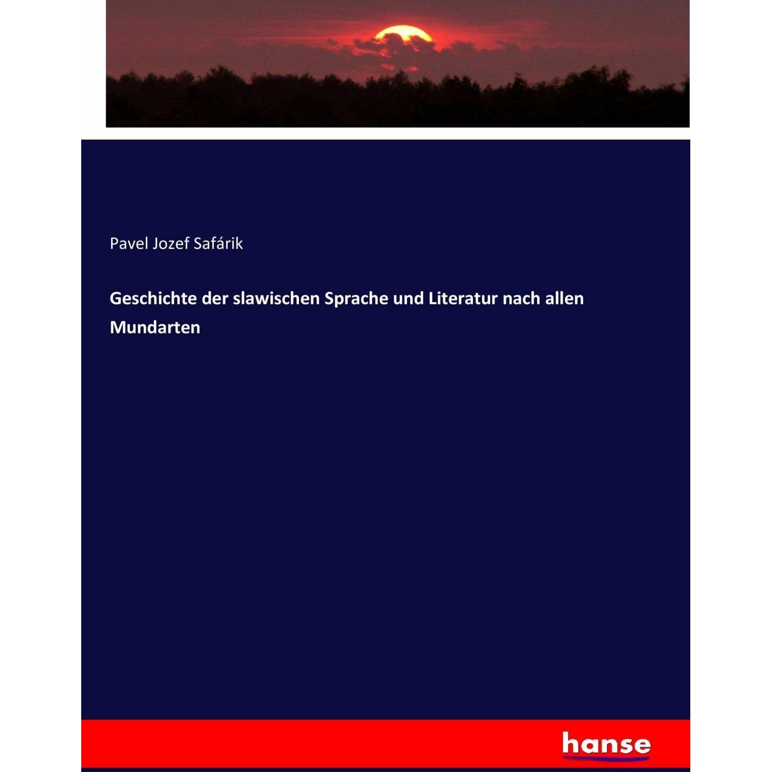 Geschichte der slawischen Sprache und Literatur nach allen Mundarten, Sachbücher von Pavel Jozef Safárik