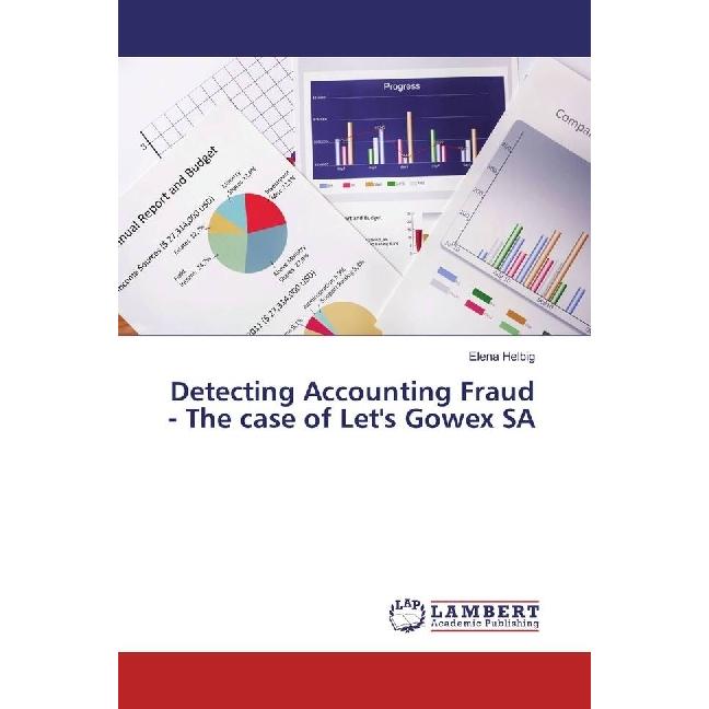 Detecting Accounting Fraud - The case of Let's Gowex SA, Fachbücher von Elena Helbig