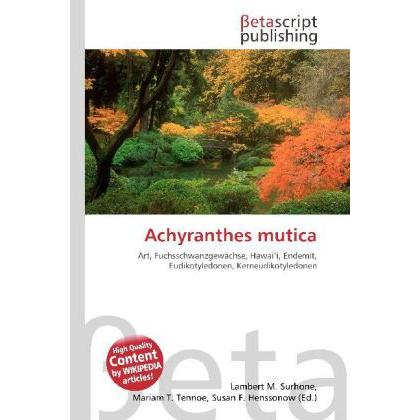 Achyranthes mutica, Fachbücher von Lambert M. Surhone, Miriam T. Timpledon, Susan F. Marseken