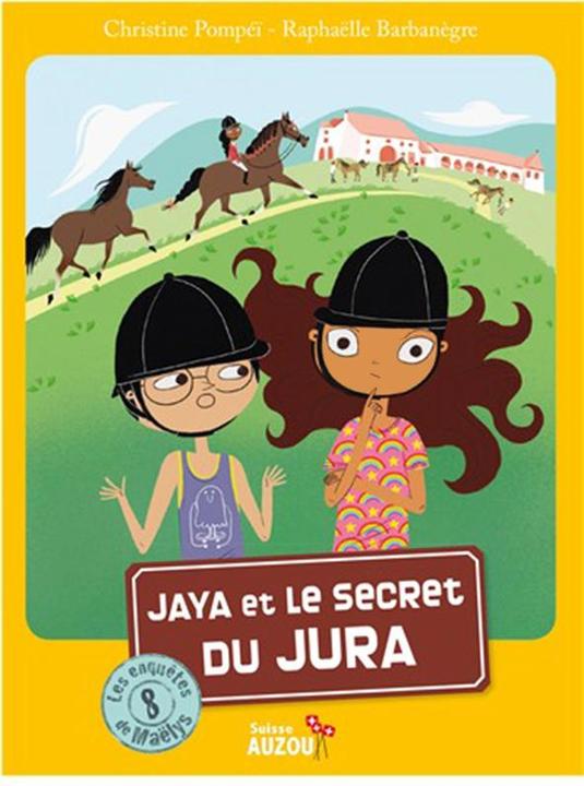Les enquêtes de Maëlys / Jaya et le secret du Jura / Tome 8 (Französisch, Barbanègre Raphaëlle, Pompeï Christine, 2022)