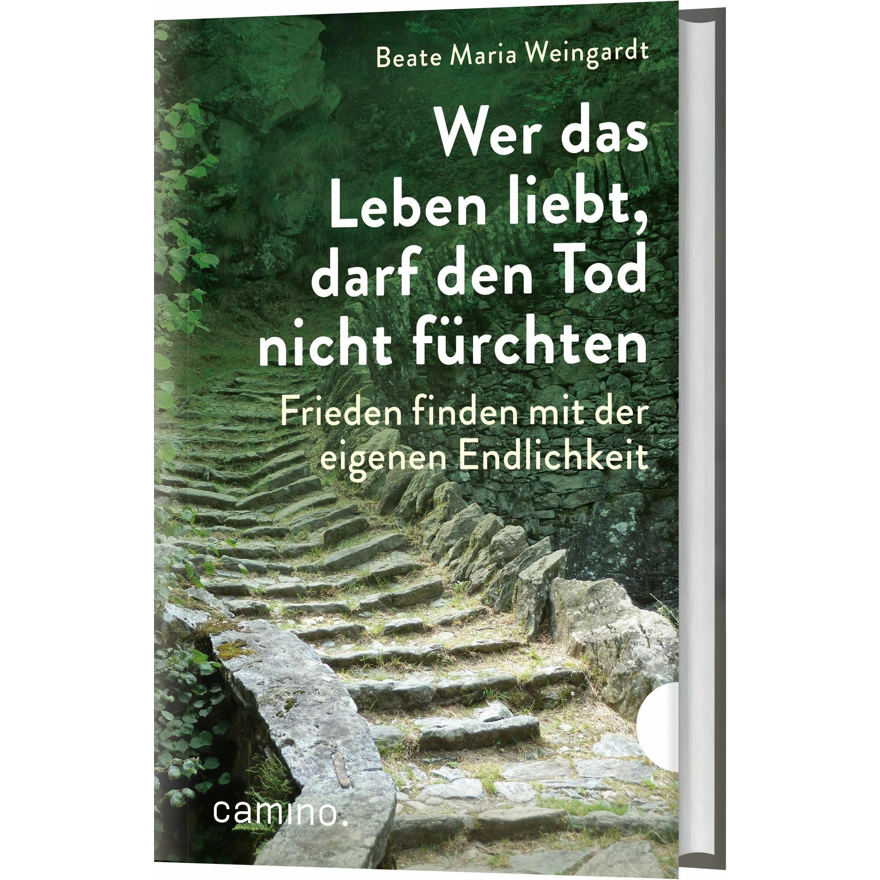 Wer das Leben liebt, darf den Tod nicht fürchten, Ratgeber von Beate Maria Weingardt