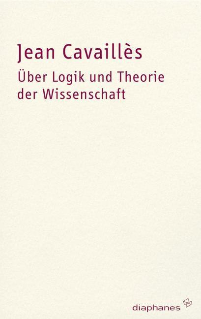 Produktbild Über Logik und Theorie der Wissenschaft (Deutsch, Jean Cavaillès, 2011)