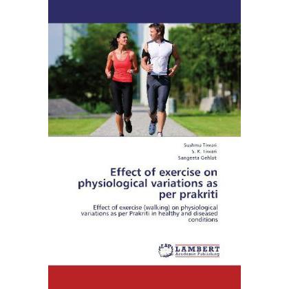 Effect of exercise on physiological variations as per prakriti, Ratgeber von Sangeeta Gehlot, Sushma Tiwari, S. K. Tiwar...