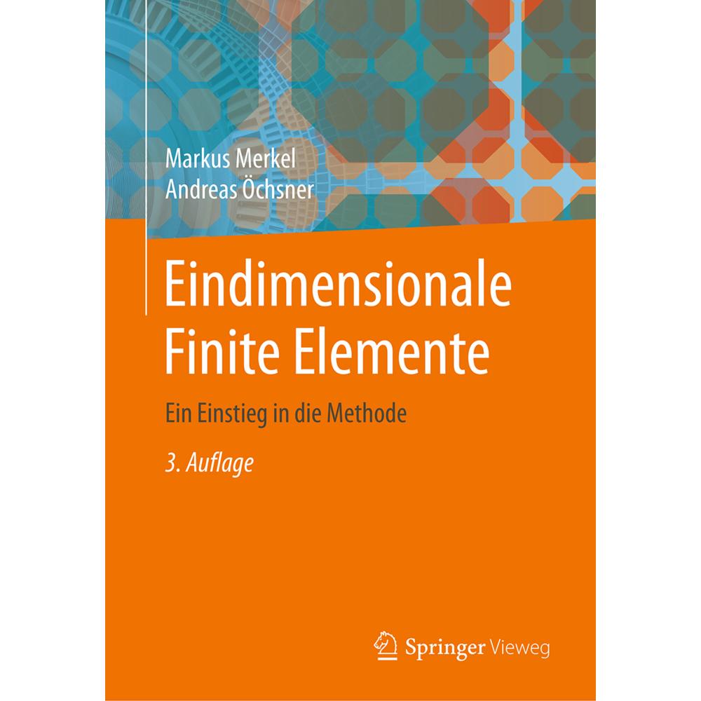 Thumbnail - Eindimensionale Finite Elemente, Fachbücher von Markus Merkel, Andreas Öchsner