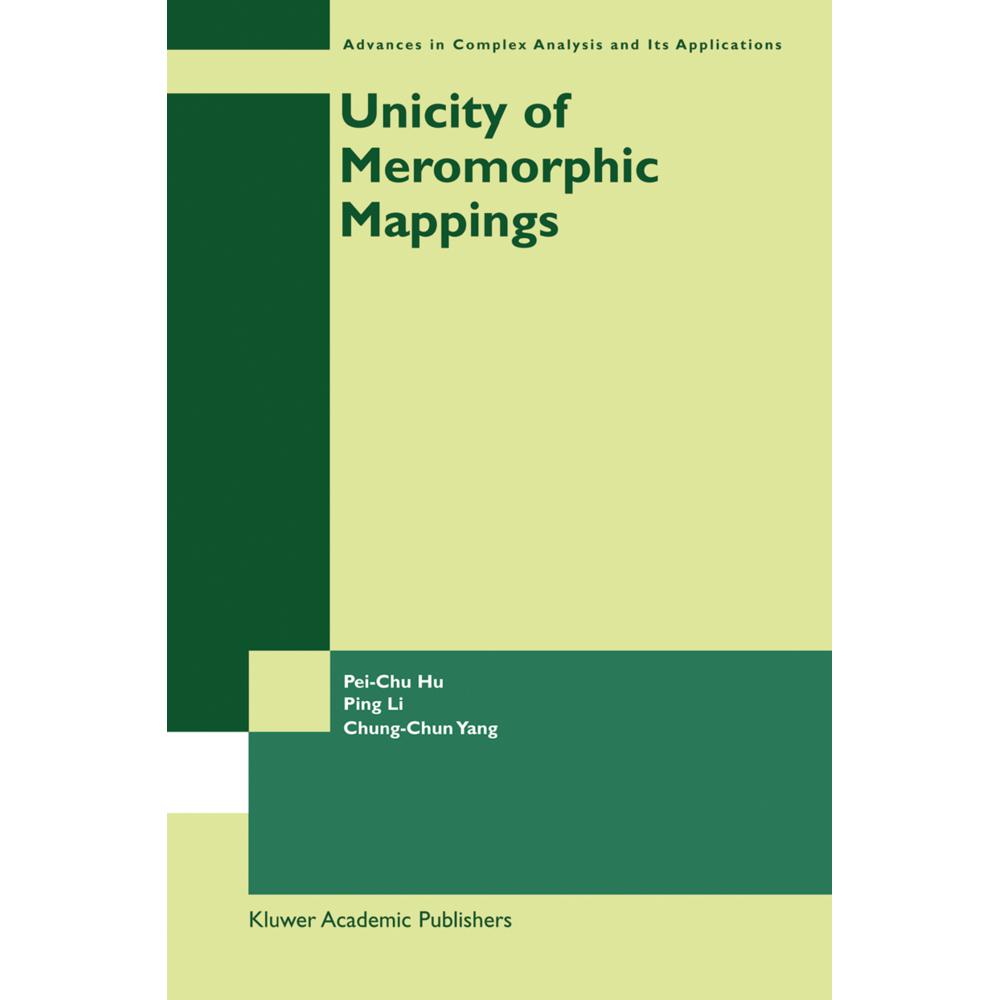 Unicity of Meromorphic Mappings, Fachbücher von Ping Li, Pei-Chu Hu, Chung-Chun Yang