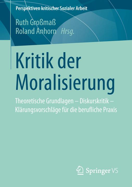 Produktbild Kritik der Moralisierung (Deutsch, Roland Anhorn, Ruth Grossmass, 2013)
