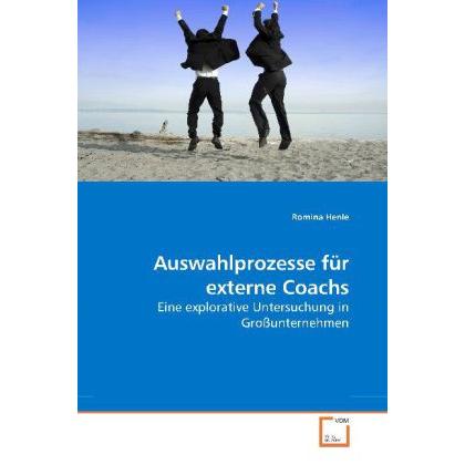 Auswahlprozesse für externe Coachs, Fachbücher von Romina Henle
