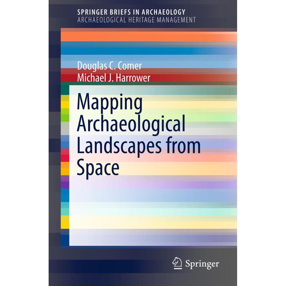 Mapping Archaeological Landscapes from Space, Fachbücher von Douglas C. Comer, Michael J. Harrower