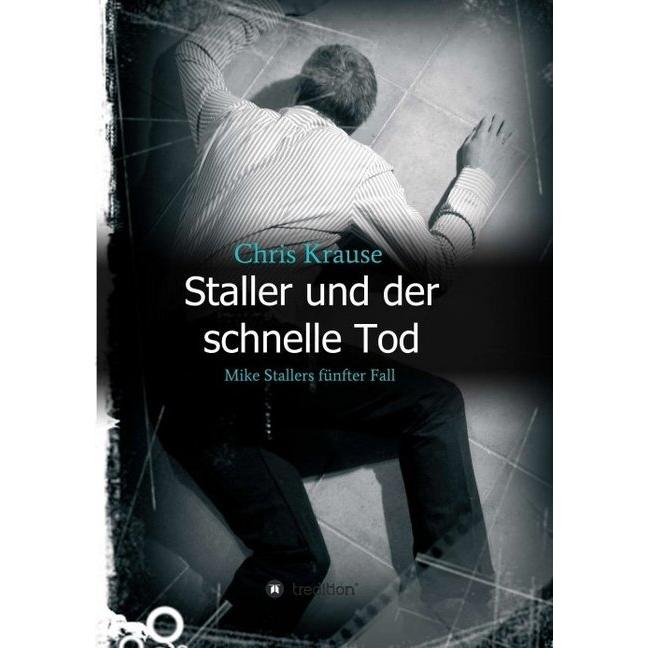 Staller und der schnelle Tod, Belletristik von Chris Krause