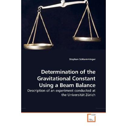 Determination of the Gravitational Constant Using a Beam Balance, Fachbücher von Stephan Schlamminger