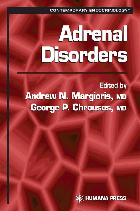 Adrenal Disorders (Andrew N. Margioris, George P. Chrousos, 2010)