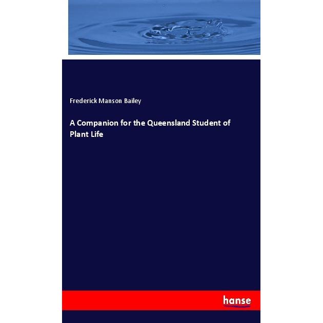 A Companion for the Queensland Student of Plant Life, Fachbücher von Frederick Manson Bailey