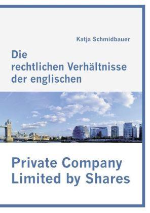 Produktbild Die rechtlichen Verhältnisse der englischen Private Company Limited by Shares (Deutsch, Katja Schmidbauer, 2009)