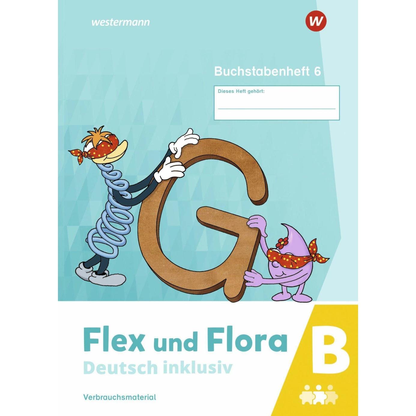 Flex und Flora - Deutsch inklusiv. Buchstabenheft 6 inklusiv (B) 2021, Schulbücher von Westermann Schulbuchverlag