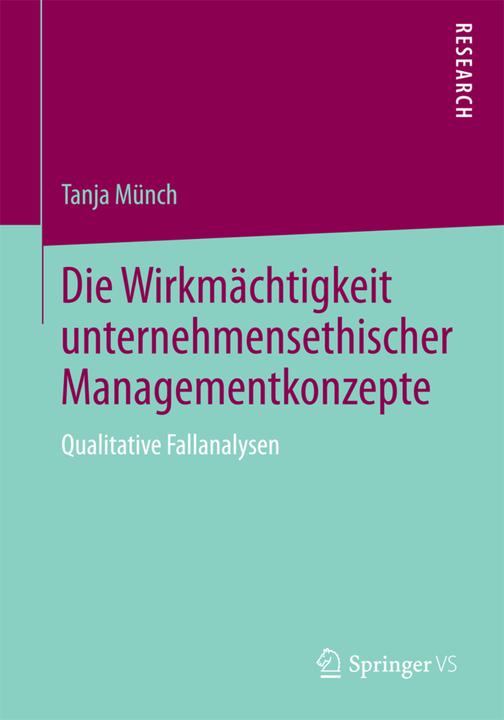 Produktbild Die Wirkmächtigkeit unternehmensethischer Managementkonzepte (Deutsch, Tanja Münch, 2015)