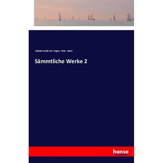 Sämmtliche Werke 2, Belletristik von Otto Buek, Nikolai Vasilevich Gogol