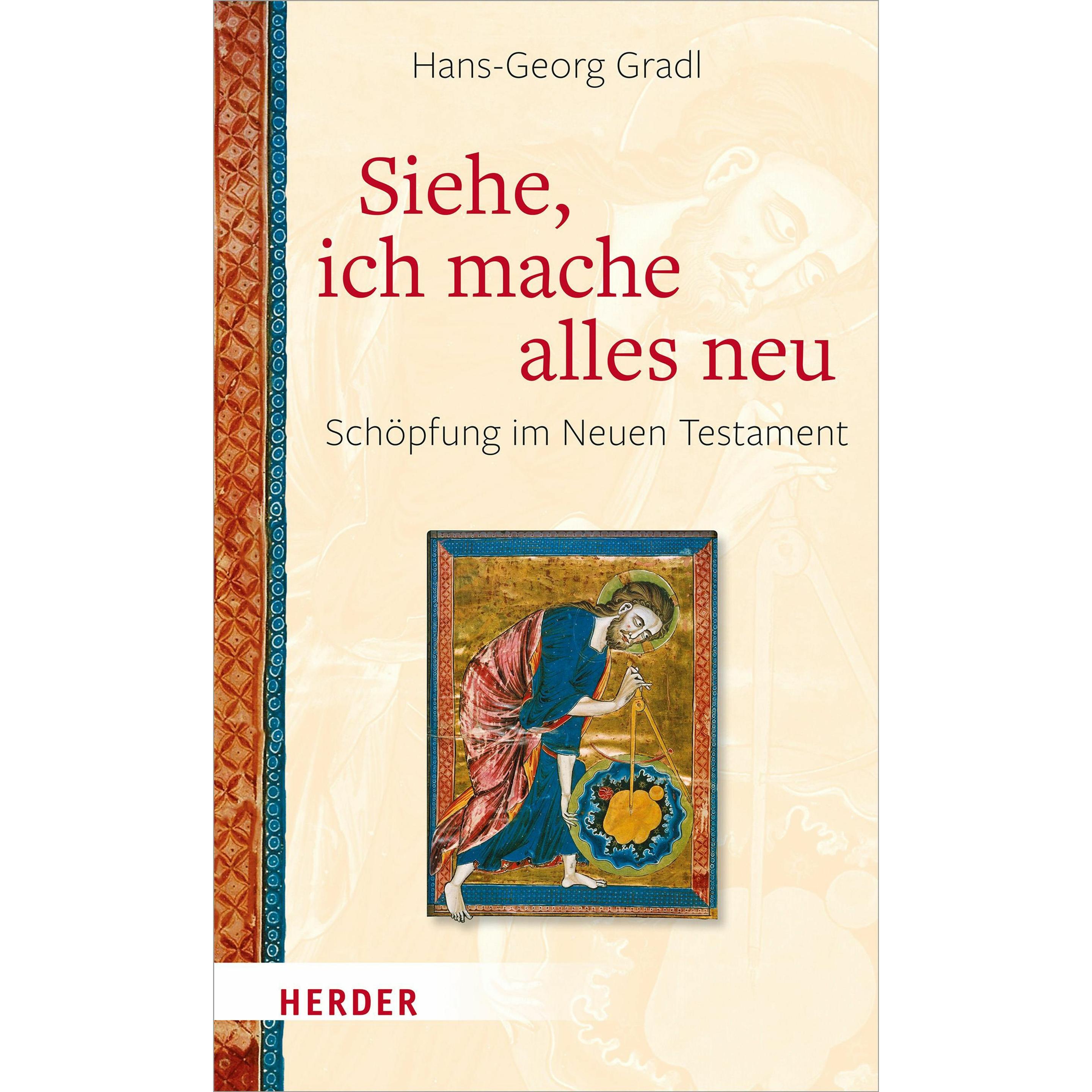 Siehe, ich mache alles neu, Fachbücher von Hans-Georg Gradl