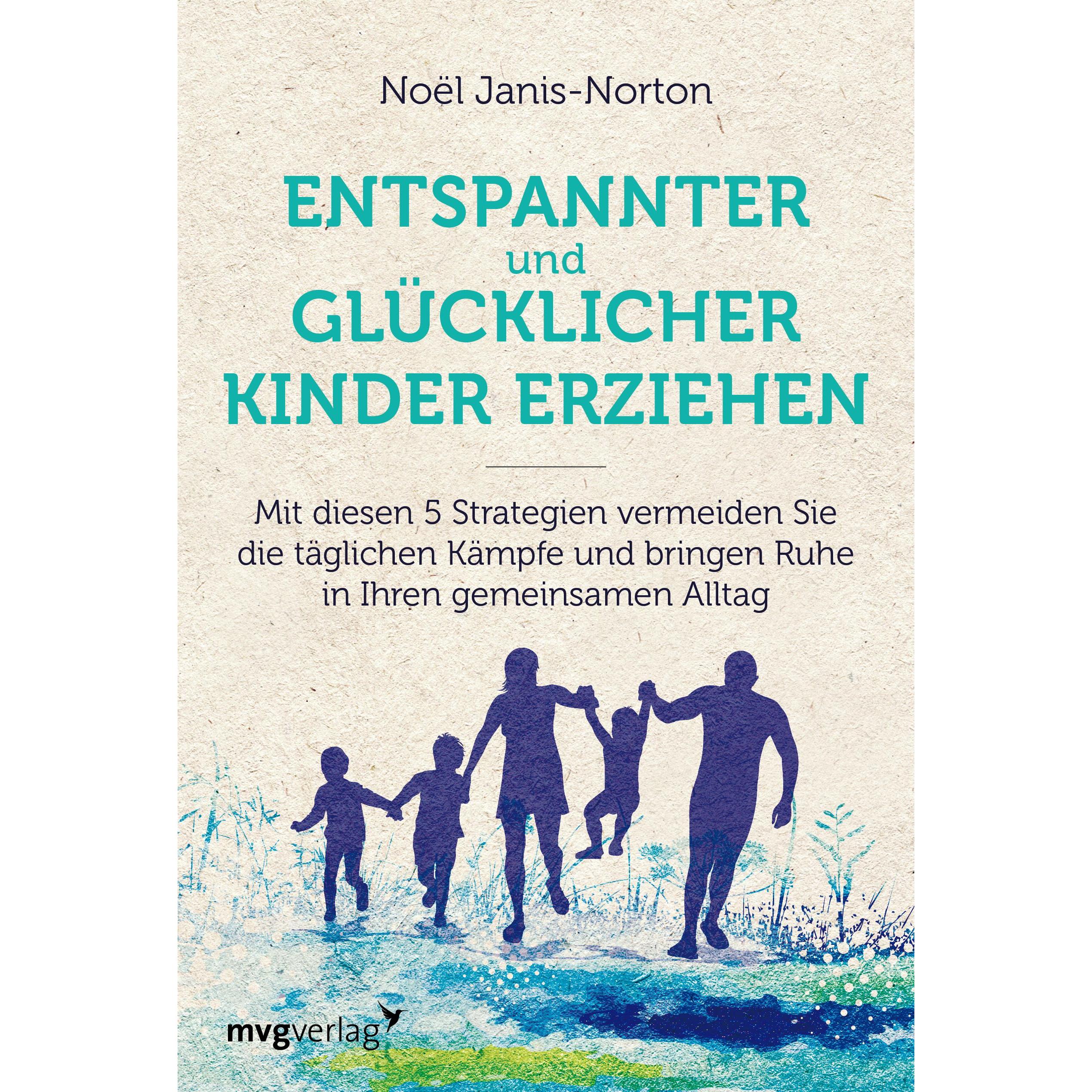 Entspannter und glücklicher Kinder erziehen, Ratgeber von Noël Janis-Norton