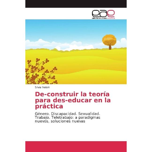 De-construir la teoría para des-educar en la práctica, Fachbücher von Silvia Valori
